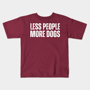 LESS PEOPLE.. MORE DOGS! Kids T-Shirt